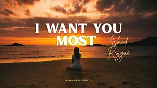 I Want You Most – Romantic Island Reggae | Lagu Reggae Cinta | Auran Music Studios