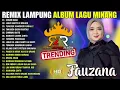 Lagu remix lampung album lagu minang trending Tik tok Fauzana trending pilihan terbaik 2025