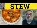Stew Meaning - Stew in your Own Juices Examples