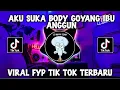 Download Lagu DJ AKU SUKA BODY GOYANG IBU ANGGUN BY FEBRII SARAGIH VIRAL TIKTOK TERBARU 2023