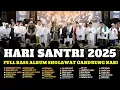 Lagu PALING BANYAK DICARI!!! SHOLAWAT GANDRUNG NABI 2025 HARI SANTRI NASIONAL