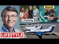Bill Gates Lifestyle 2020 Income Daughter House Cars Family Wife Biography Son Salary Net Worth