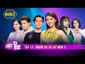 Download Lagu #12 Yêu đúng là tình yêu, yêu sai là tuổi trẻ, còn mạnh mẽ thì yêu em | NGƯỜI ẤY LÀ AI - MÙA 3