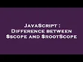 JavaScript Difference between scope and rootScope