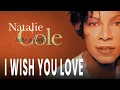 Download Lagu Natalie Cole - I Wish You Love (Official Audio)