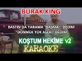 Burak King - Koştum Hekime Karaoke v2