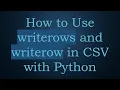 How to Use writerows and writerow in CSV with Python