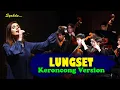 Download Lagu LUNGSET -  Sun Sembur Esem Iki || Keroncong Version Cover