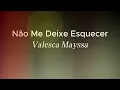Não me deixe esquecer   Valesca Mayssa (LETRA/LEGENDADO)