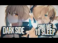 Download Lagu Nightcore → Darkside x Sing Me To Sleep (Sing Me To Darkside )  // SV