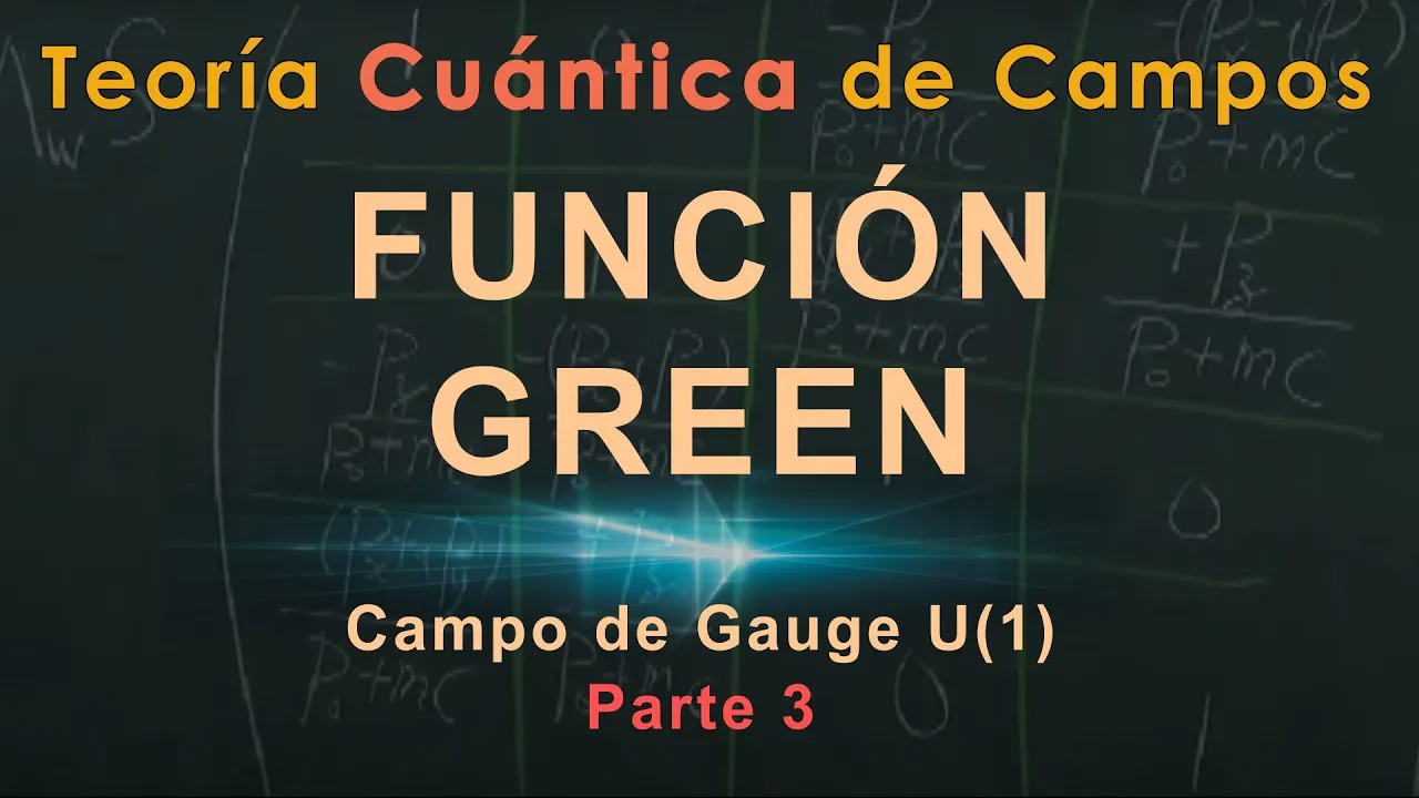 63 - TEORÍA CUÁNTICA de CAMPOS [ Función de Green del Campo Electromagnético ]