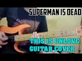Download Lagu GUITAR Cover Superman Is Dead (S.I.D) - This is Unlove