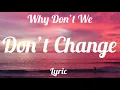 Why Don’t We - Don’t Change (Lyrics)