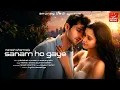 Sanam Ho gaye | New Hindi Song 2025 | Naresh S , Sayeed Q, Keshav , Soumee | Abhishek, Anaira