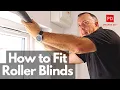How to Fit Roller Blinds