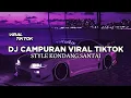 DJ CAMPURAN VIRAL TIKTOK STYLE KONDANG SANTAI FULL 𝐑𝐄𝐒𝐃𝐈 𝐘𝐄𝐓𝐄 𝐅𝐓 𝐑𝐈𝐈𝐎𝐈𝐍𝐒𝐌
