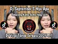 Download Lagu DJ SEPTEMBER S NYA APA | SEKARANG KAMU SAMA YANG LAIN - DJ MEJIKUHIBINIU VIRAL TIKTOK TERBARU! 