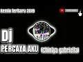DJ PERCAYA AKU(chintya gabriella) || terbaru 2019