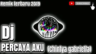 dj percaya aku chintya gabriella terbaru 2019