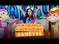 Download Lagu Vaneyse | Ser Criança é Bom Demais!