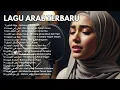 Lagu Arab Terbaru Viral | Arabic Songs Hits Merdu \u0026 Sedih Bikin Baper