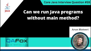 Can we run Java programs without main method Core Java Interview Question
