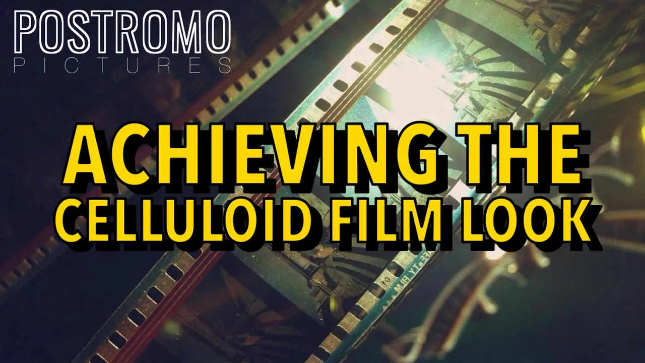 Achieving the Celluloid Film Look