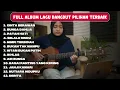Download Lagu FULL ALBUM LAGU DANGDUT AKUSTIK TERBAIK – Suara Merdu \u0026 Musik Syahdu Bikin Adem Hati