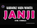 JANJI - Karaoke Nada Wanita (EVIE TAMALA)