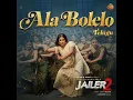 Ala Bolelo (From "Jailer 2") - Anirudh Ravichander & Srinivasa Mouli