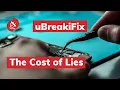 uBreakiFix reviews The Cost of Lies