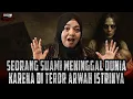 Download Lagu SATU KAMPUNG DI TEROR ARWAH ISTRI YANG PENUH DENDAM HINGGA SANG SUAMI MENINGGAL DUNIA!!!