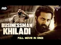 Lagu BUSINESSMAN KHILADI - Hindi Dubbed Full Movie | Nivin Pauly, Unni Mukundan | Action Movie