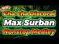 Lagu MAX SURBAN CHA CHA CHA DISCORAL NONSTOP