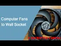 Connecting Spare Computer Fans to a Wall Socket Unscripted Coding