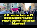 NY AG Launches Portal for ICE Crackdown Reports Submit Photos s of Immigration Enforcement