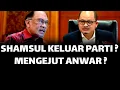 Lagu SHAMSUL KELUAR PARTI ? MENGEJUT ANWAR ?