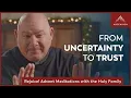 From Uncertainty to Trust First Week of Advent