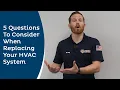 5 Questions To Consider When Replacing Your HVAC System