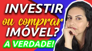 A FARSA! IMÓVEIS rendem mais que INVESTIMENTOS? não seja feito de bobo