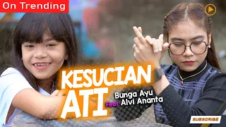 pengamen cilik bunga ayu ft alvi ananta kesucian ati official mv 