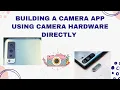 Android Framework - Building Camera APP using Camera hardware