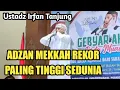 Lagu ADZAN MEKKAH PALING TINGGI SEJAGAT MAYA VERSI USTADZ IRFAN TANJUNG