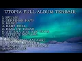 Download Lagu UTOPIA FULL ALBUM LAGU TERBAIK