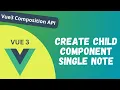 79 Create Child Component Single Note and send Note as Props in Vue Composition API - Vue 3