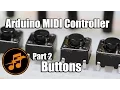 Arduino MIDI Controller Part 2 - Buttons