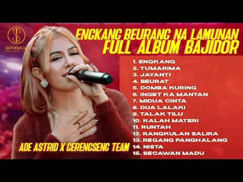 Download MP3 ENGKANG BEURANG NA LAMUNAN | FULL ALBUM BAJIDOR ADE ASTRID X GERENGSENG TEAM