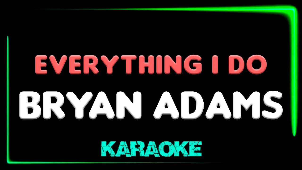 Bryan Adams - Everything I Do - KARAOKE