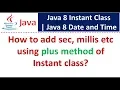 How to add sec millis etc using plus method of Instant class Java 8 Date and Time
