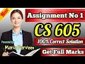 CS605 Assignment 1 Solution Fall 2020 By Maria Parveen CS605 Assignment 1 Solution 2020 VU Learning